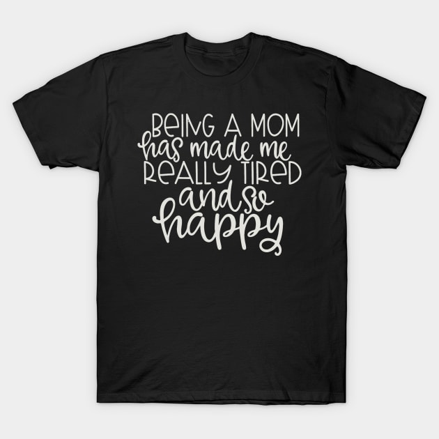 Being a Mom T-Shirt by wolulas